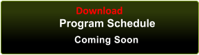 Download                    Program Schedule                                 Coming Soon