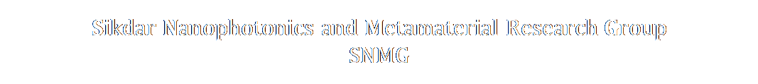 Text Box: Sikdar Nanophotonics and Metamaterial Research Group
SNMG
