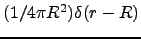 $(1/4\pi R^2)\delta(r-R)$