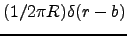 $(1/2\pi R)\delta(r-b)$