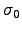 $\sigma_0$