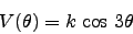 \begin{displaymath}
V(\theta) = k\,\cos\,3\theta
\end{displaymath}