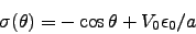 \begin{displaymath}
\sigma(\theta)=-\cos\theta + V_0\epsilon_0/a
\end{displaymath}