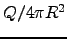 $Q/4\pi R^2$