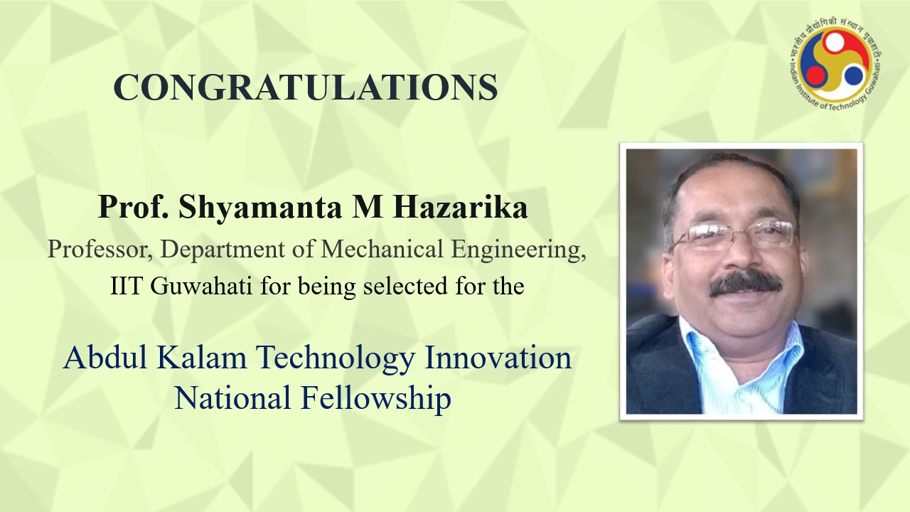 Congratulations to Prof. Shyamanta M Hazarika for being selected for the prestigious Abdul Kalam Technology Innovation National Fellowship